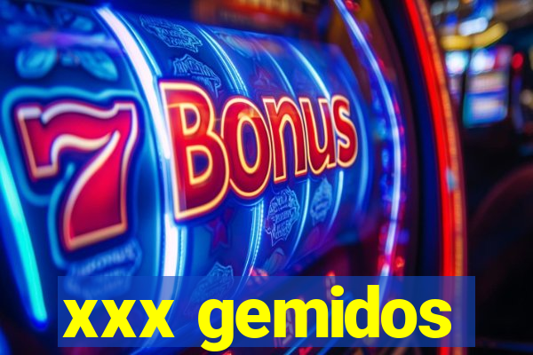 xxx gemidos